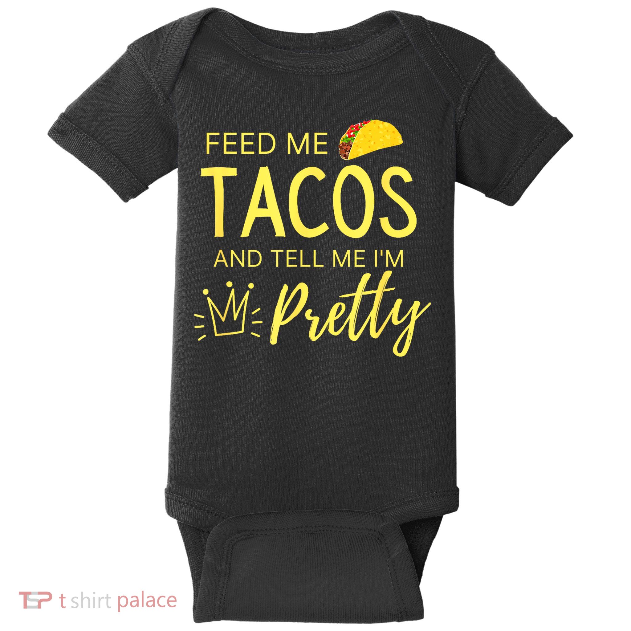 Feed Me Tacos And Tell Me IM Pretty Funny Cinco De Mayo Mexican Party Baby Bodysuit