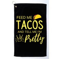 Feed Me Tacos And Tell Me IM Pretty Funny Cinco De Mayo Mexican Party Golf Towel
