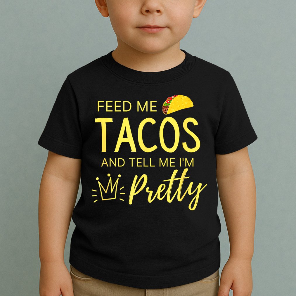 Feed Me Tacos And Tell Me IM Pretty Funny Cinco De Mayo Mexican Party Toddler T-Shirt