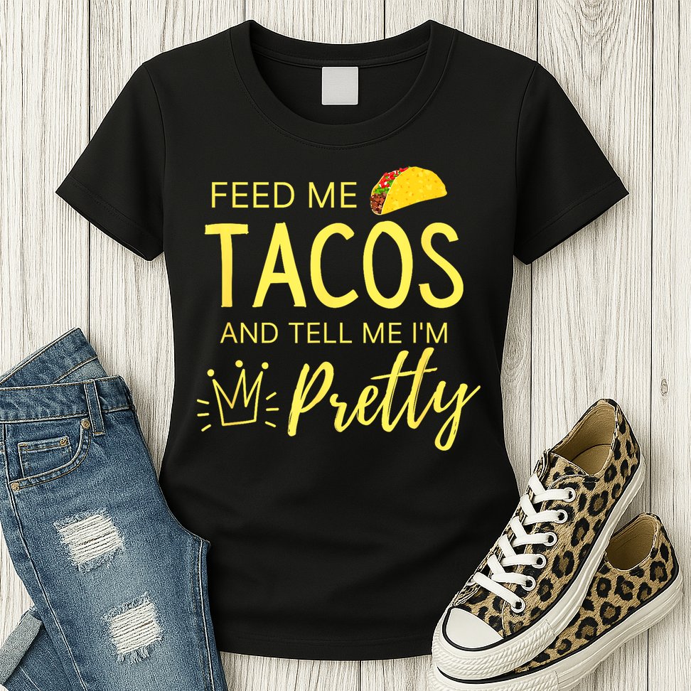 Feed Me Tacos And Tell Me IM Pretty Funny Cinco De Mayo Mexican Party Womens T-Shirt