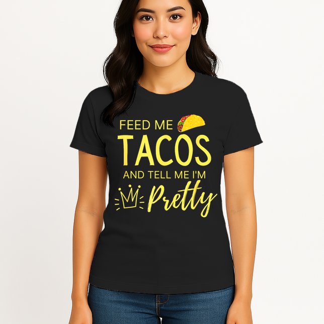 Feed Me Tacos And Tell Me IM Pretty Funny Cinco De Mayo Mexican Party Womens T-Shirt
