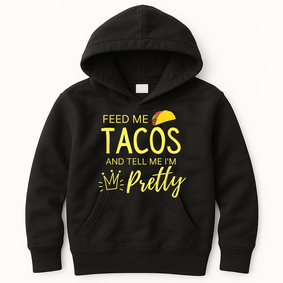 Feed Me Tacos And Tell Me IM Pretty Funny Cinco De Mayo Mexican Party Kids Hoodie