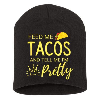 Feed Me Tacos And Tell Me IM Pretty Funny Cinco De Mayo Mexican Party Short Acrylic Beanie