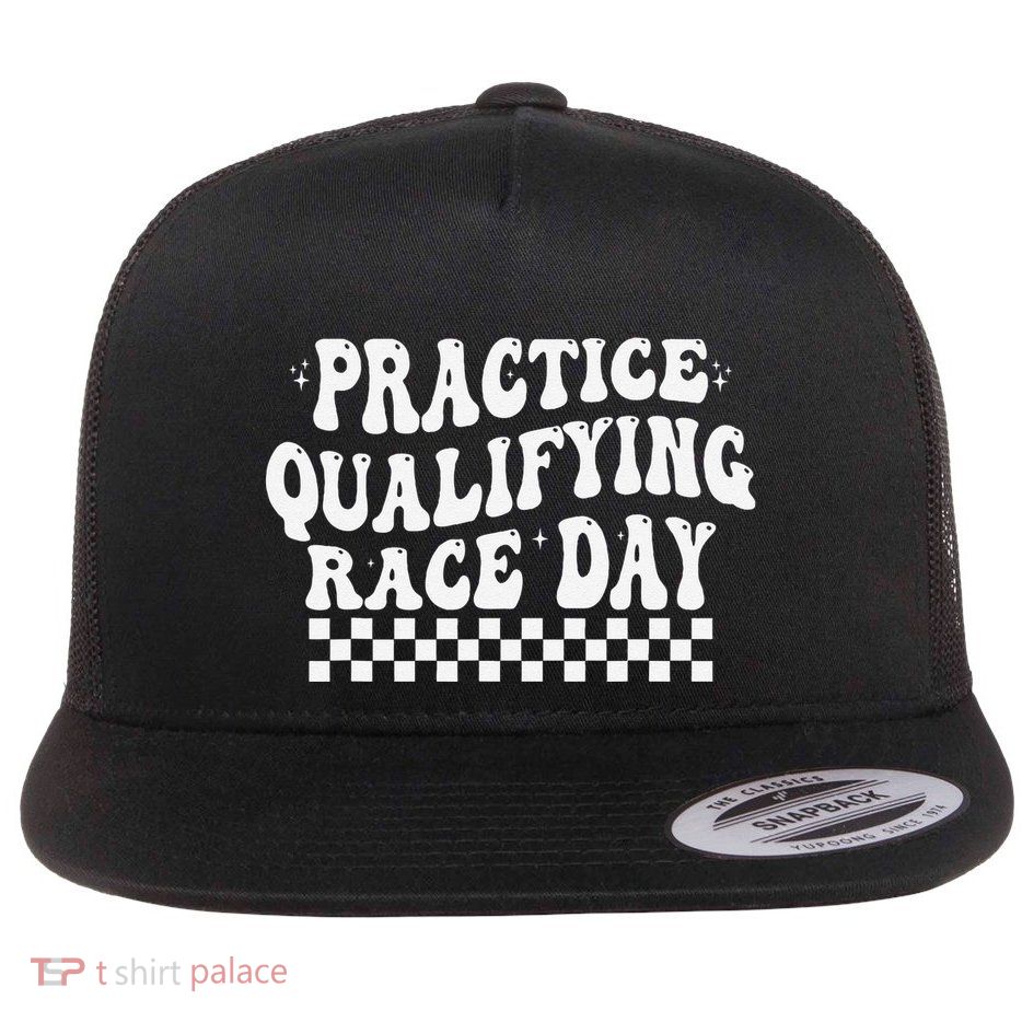 Funny Monday Tuesday Thursday Practice Qualifying Race Day Flatbill Hat