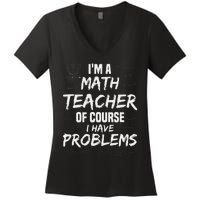 funny Math Teacher I'm a Math Teacher of Course Women's V-Neck T-Shirt