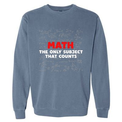 Funny Math The Only Subject That Counts Garment-Dyed Sweatshirt