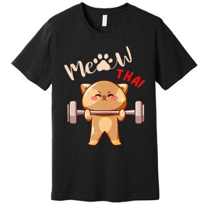 Funny Meow Thai Design For Thai Weightlifting Sport Lovers Premium T-Shirt