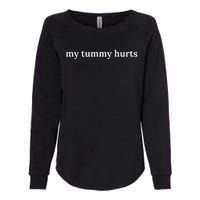 Funny My Tummy Hurts Womens California Wash Sweatshirt