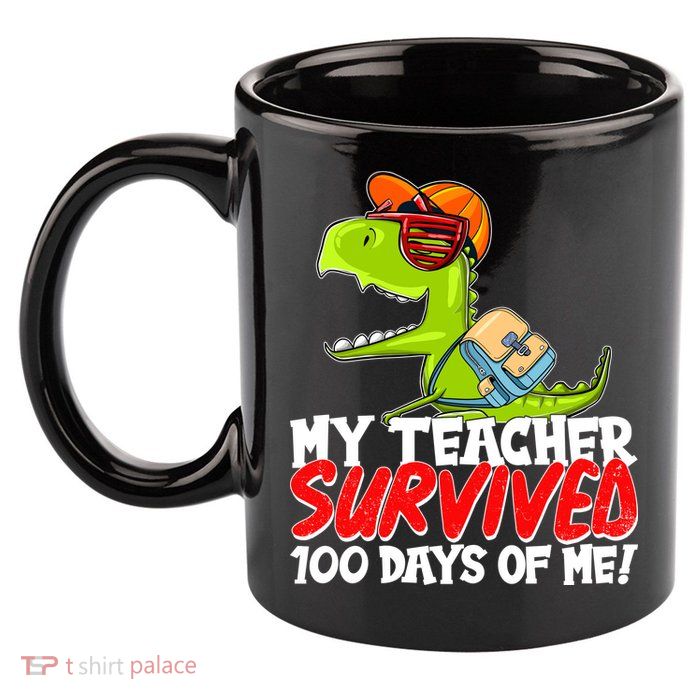 Funny My Teacher Survived 100 Days Of Me Trex Dinosaur 11oz C Handle Ceramic Mug