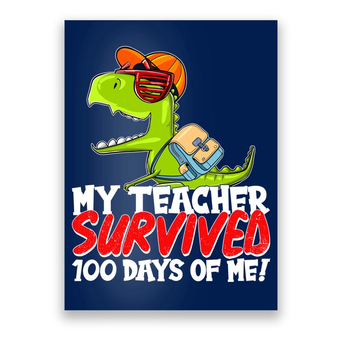Funny My Teacher Survived 100 Days Of Me Trex Dinosaur Poster