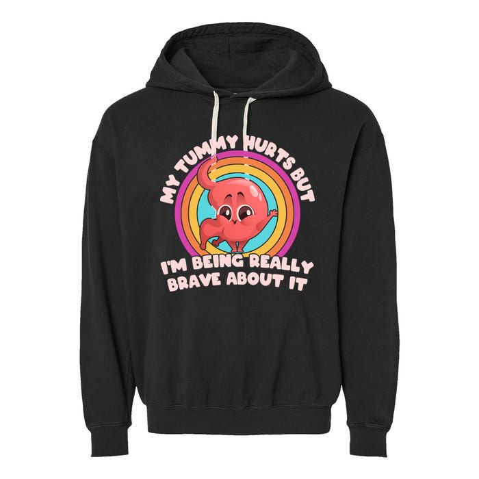 Funny My Tummy Hurts But IM Being Really Brave About It Garment-Dyed Fleece Hoodie