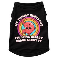 Funny My Tummy Hurts But IM Being Really Brave About It Doggie Tank