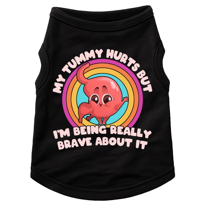 Funny My Tummy Hurts But IM Being Really Brave About It Doggie Tank