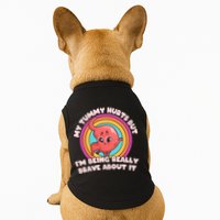 Funny My Tummy Hurts But IM Being Really Brave About It Doggie Tank