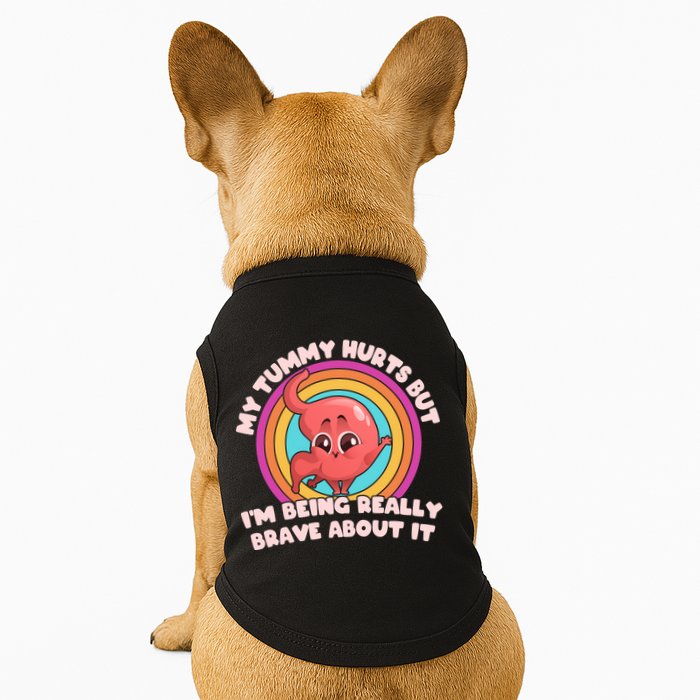 Funny My Tummy Hurts But IM Being Really Brave About It Doggie Tank