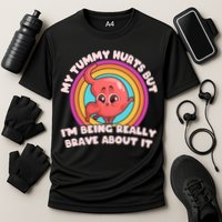 Funny My Tummy Hurts But IM Being Really Brave About It Performance Shirt