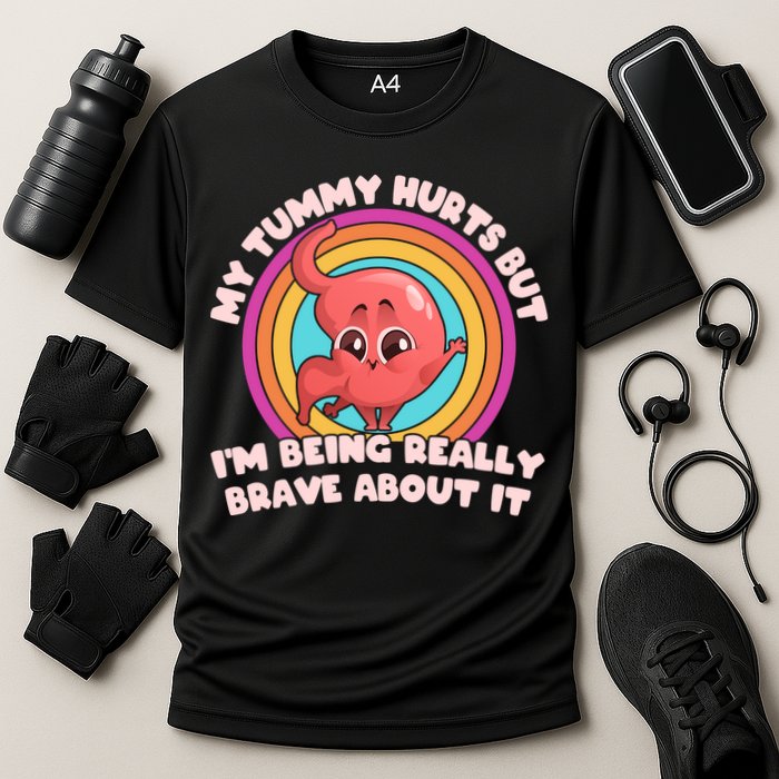 Funny My Tummy Hurts But IM Being Really Brave About It Performance Shirt