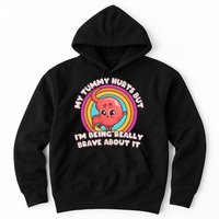 Funny My Tummy Hurts But IM Being Really Brave About It Hoodie