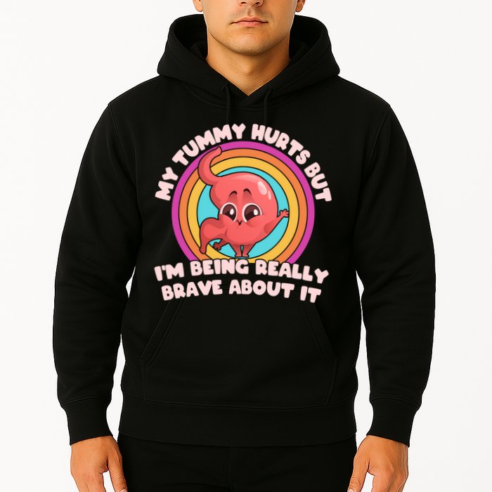Funny My Tummy Hurts But IM Being Really Brave About It Hoodie