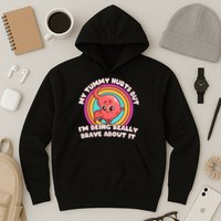 Funny My Tummy Hurts But IM Being Really Brave About It Hoodie