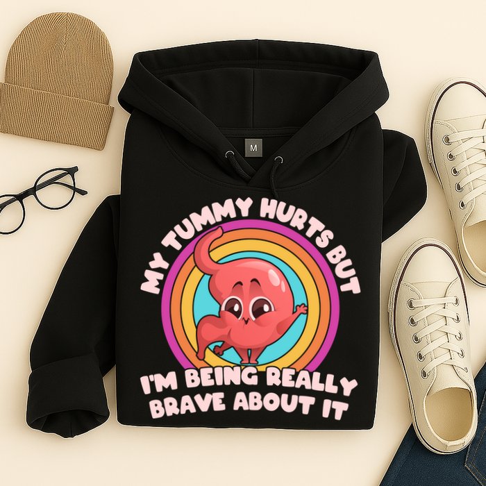 Funny My Tummy Hurts But IM Being Really Brave About It Hoodie