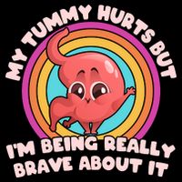 Funny My Tummy Hurts But IM Being Really Brave About It Sweatshirt