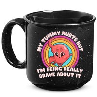 Funny My Tummy Hurts But IM Being Really Brave About It 15oz Campfire Ceramic Mug