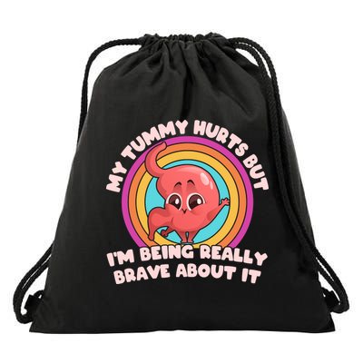 Funny My Tummy Hurts But IM Being Really Brave About It Drawstring Bag