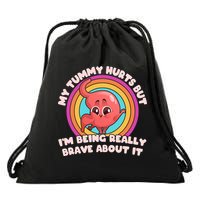 Funny My Tummy Hurts But IM Being Really Brave About It Drawstring Bag