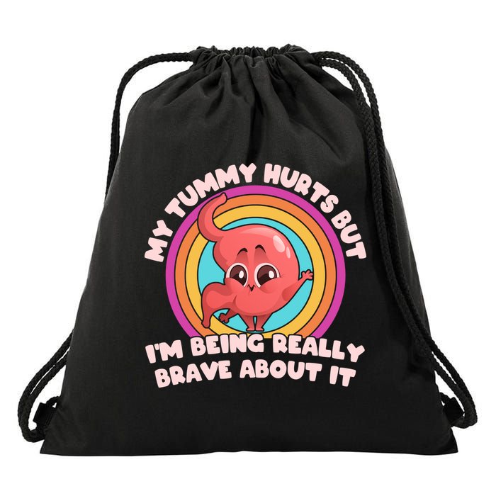 Funny My Tummy Hurts But IM Being Really Brave About It Drawstring Bag