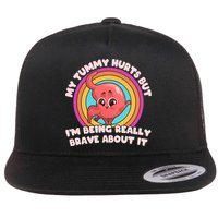 Funny My Tummy Hurts But IM Being Really Brave About It Flat Bill Trucker Hat