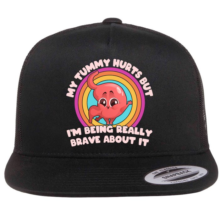 Funny My Tummy Hurts But IM Being Really Brave About It Flat Bill Trucker Hat