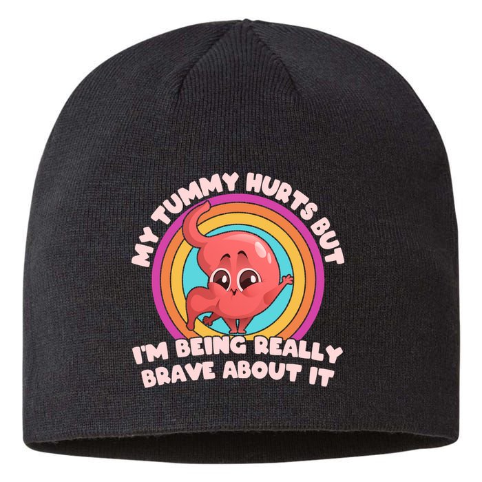 Funny My Tummy Hurts But IM Being Really Brave About It Sustainable Beanie
