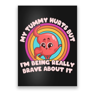 Funny My Tummy Hurts But IM Being Really Brave About It Poster