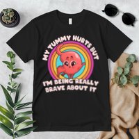 Funny My Tummy Hurts But IM Being Really Brave About It Premium T-Shirt