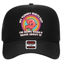 Funny My Tummy Hurts But IM Being Really Brave About It Hat