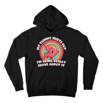 Funny My Tummy Hurts But IM Being Really Brave About It Tall Hoodie