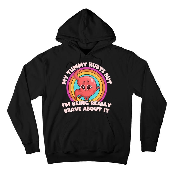 Funny My Tummy Hurts But IM Being Really Brave About It Tall Hoodie