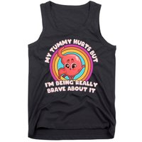 Funny My Tummy Hurts But IM Being Really Brave About It Tank Top