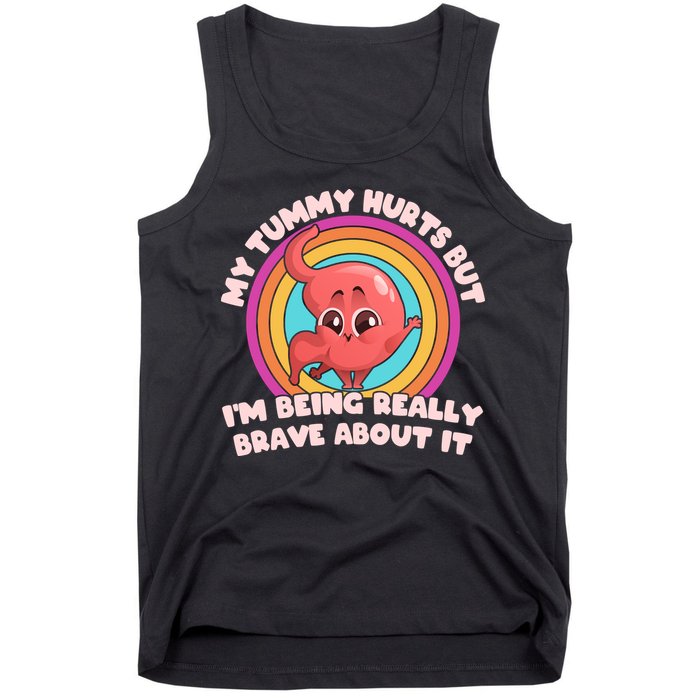 Funny My Tummy Hurts But IM Being Really Brave About It Tank Top