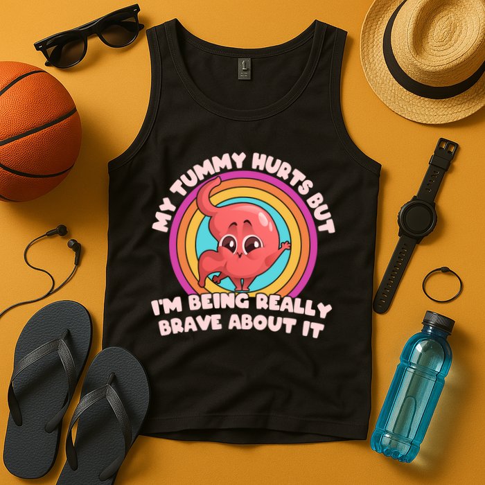 Funny My Tummy Hurts But IM Being Really Brave About It Tank Top