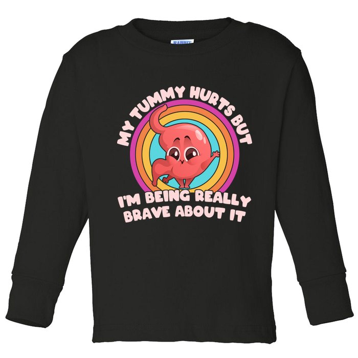 Funny My Tummy Hurts But IM Being Really Brave About It Toddler Long Sleeve Shirt