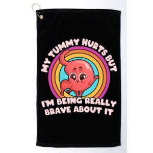 Funny My Tummy Hurts But IM Being Really Brave About It Platinum Collection Golf Towel