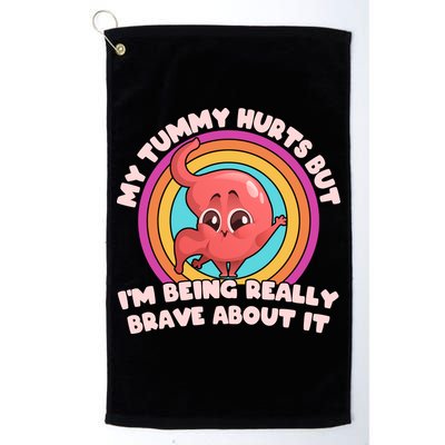 Funny My Tummy Hurts But IM Being Really Brave About It Golf Towel