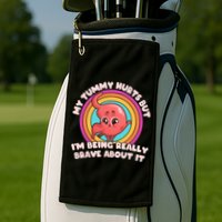 Funny My Tummy Hurts But IM Being Really Brave About It Golf Towel