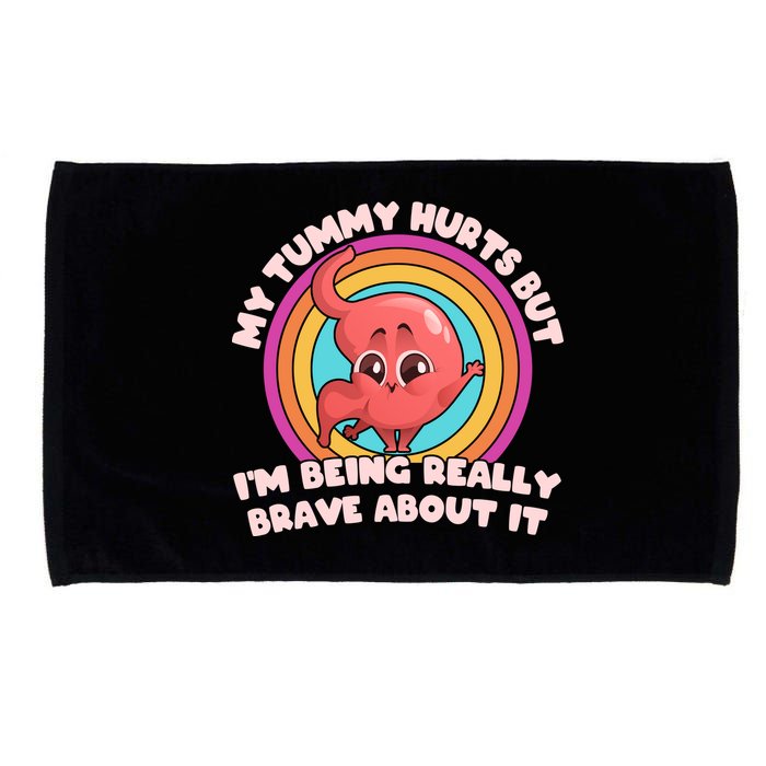 Funny My Tummy Hurts But IM Being Really Brave About It Microfiber Hand Towel