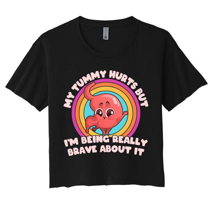Funny My Tummy Hurts But IM Being Really Brave About It Crop Top