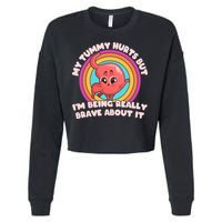 Funny My Tummy Hurts But IM Being Really Brave About It Cropped Pullover Crew