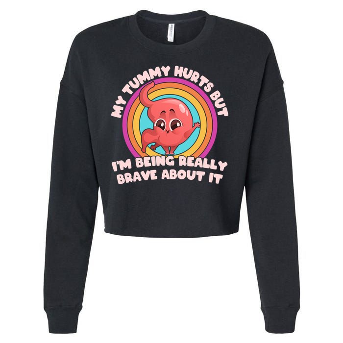Funny My Tummy Hurts But IM Being Really Brave About It Cropped Pullover Crew
