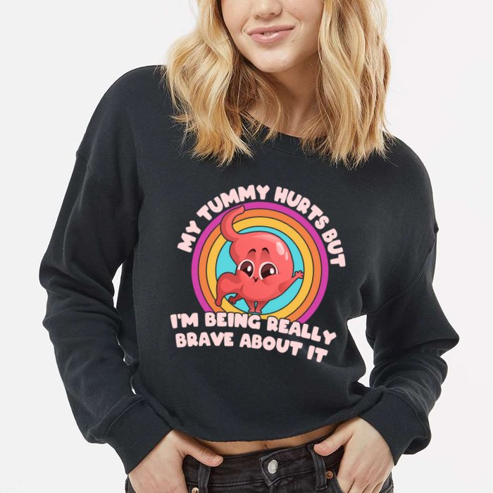 Funny My Tummy Hurts But IM Being Really Brave About It Cropped Pullover Crew
